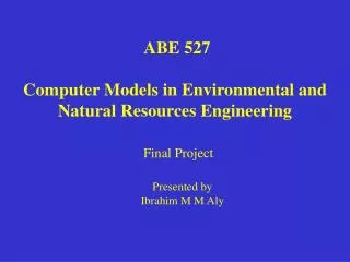 ABE 527 Computer Models in Environmental and Natural Resources Engineering
