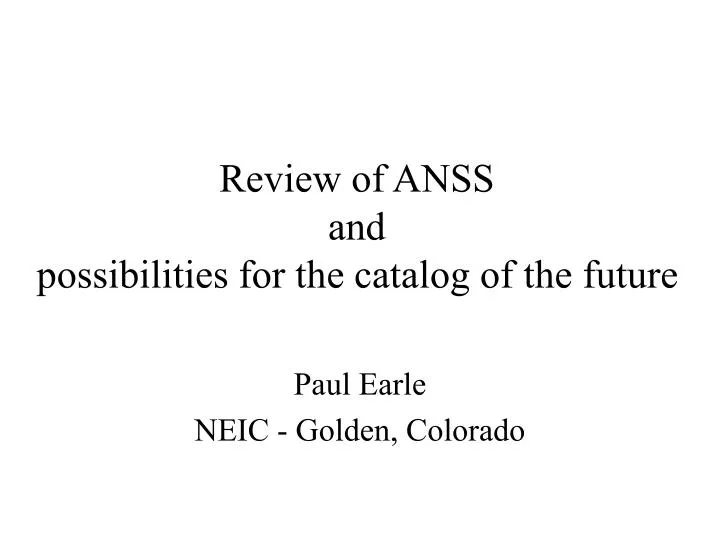 review of anss and possibilities for the catalog of the future