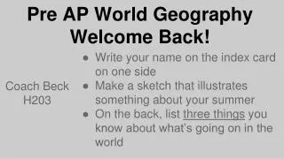 Pre AP World Geography Welcome Back!