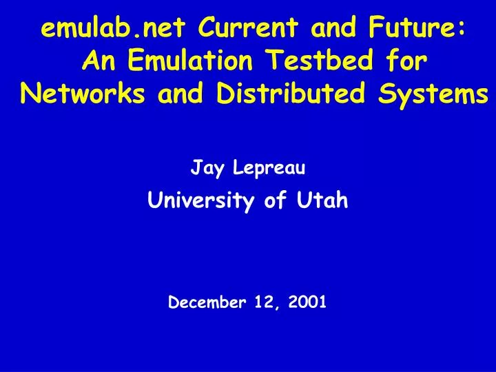 emulab net current and future an emulation testbed for networks and distributed systems