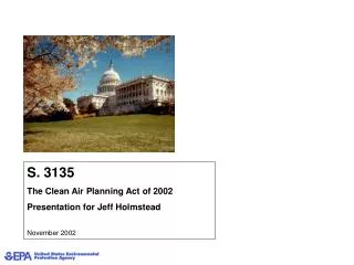 S. 3135 The Clean Air Planning Act of 2002 Presentation for Jeff Holmstead November 2002