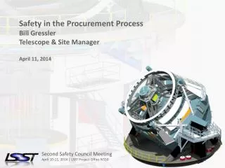 Safety in the Procurement Process Bill Gressler Telescope &amp; Site Manager April 11, 2014