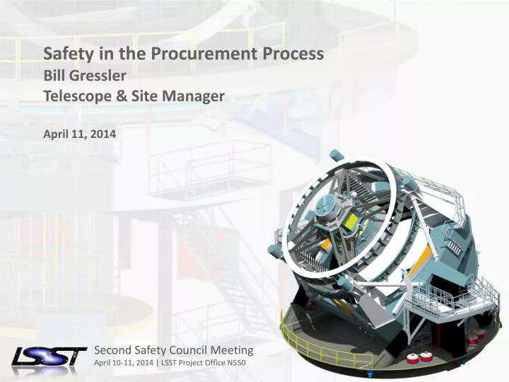 safety in the procurement process bill gressler telescope site manager april 11 2014