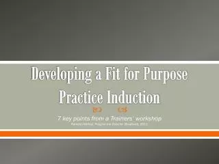 developing a fit for purpose practice induction