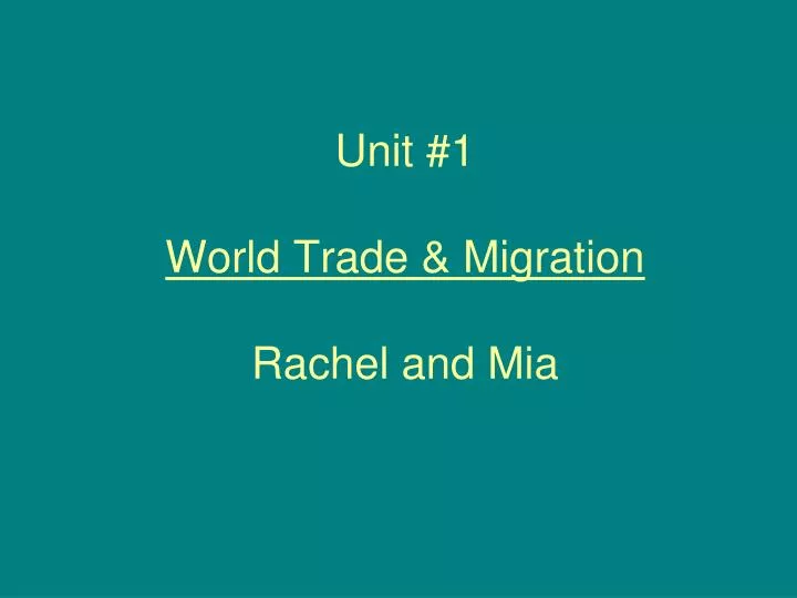 unit 1 world trade migration rachel and mia