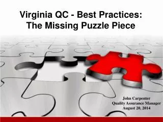 Virginia QC - Best Practices: The Missing Puzzle Piece