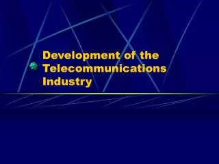 Development of the Telecommunications Industry