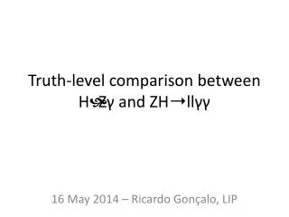 Truth-level comparison between H ? Z? and ZH?ll??