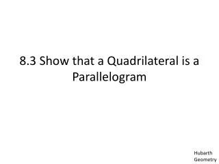 8.3 Show that a Quadrilateral is a Parallelogram
