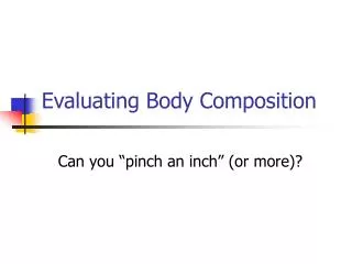 Evaluating Body Composition