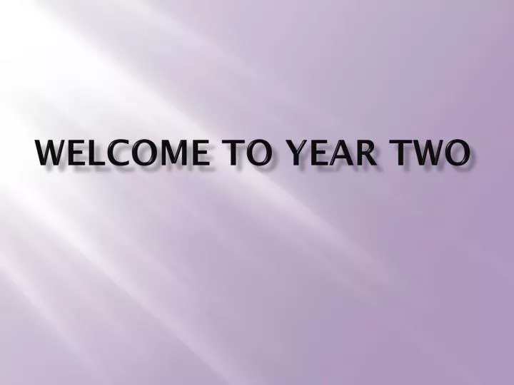 welcome to year two