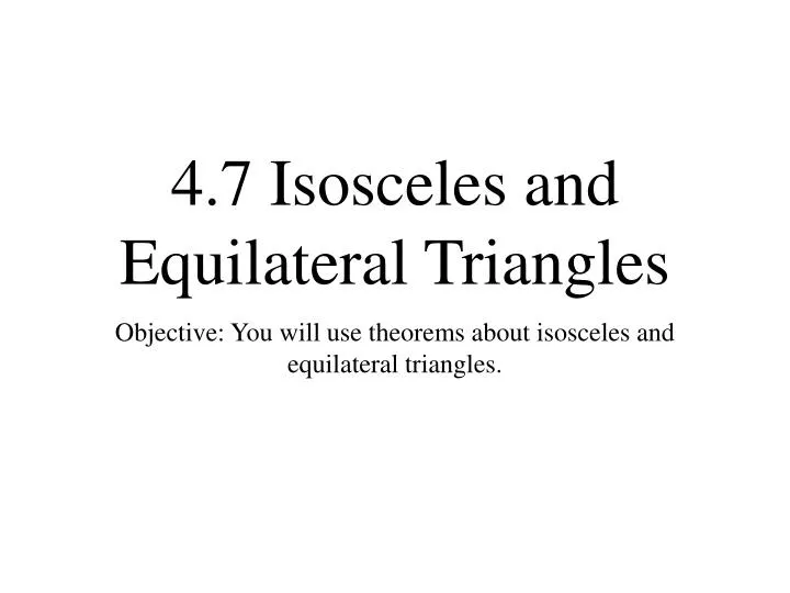 4 7 isosceles and equilateral triangles