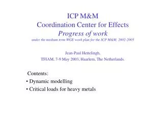 Contents: Dynamic modelling Critical loads for heavy metals