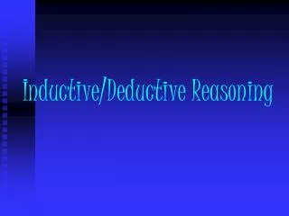 Inductive/Deductive Reasoning