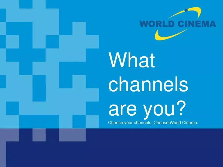 what channels are you choose your channels choose world cinema