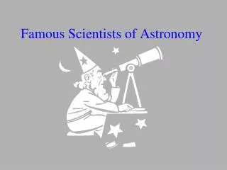 Famous Scientists of Astronomy