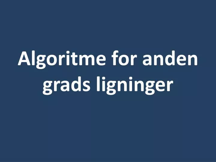 algoritme for anden grads ligninger