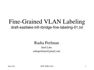 Fine-Grained VLAN Labeling draft-eastlake-trill-rbridge-fine-labeling-01.txt