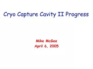 Cryo Capture Cavity II Progress
