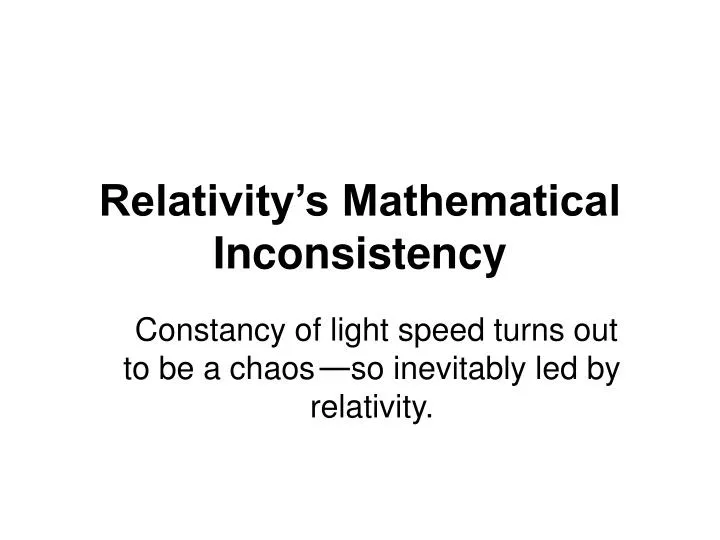 relativity s mathematical inconsistency