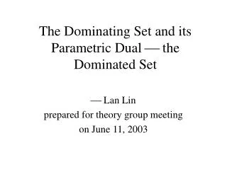 The Dominating Set and its Parametric Dual ? the Dominated Set