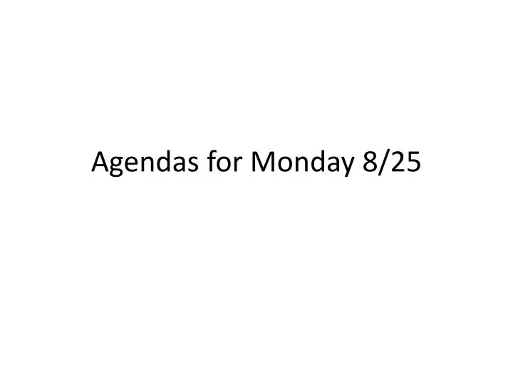 agendas for monday 8 25