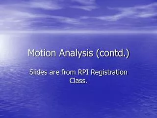 Motion Analysis (contd.)