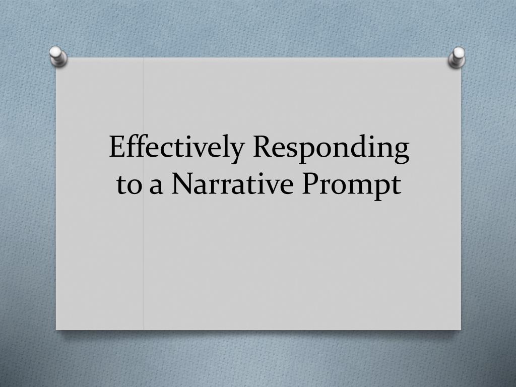 PPT - Effectively Responding to a Narrative Prompt PowerPoint ...