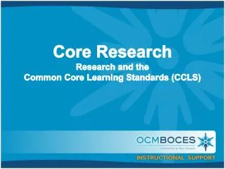 Core Research Research and the Common Core Learning Standards (CCLS)