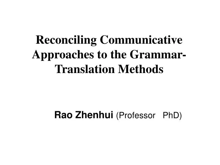reconciling communicative approaches to the grammar translation methods