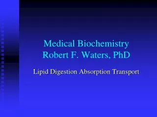 Medical Biochemistry Robert F. Waters, PhD