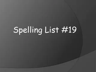 Spelling List #19