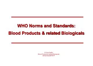 WHO Norms and Standards: Blood Products &amp; related Biologicals