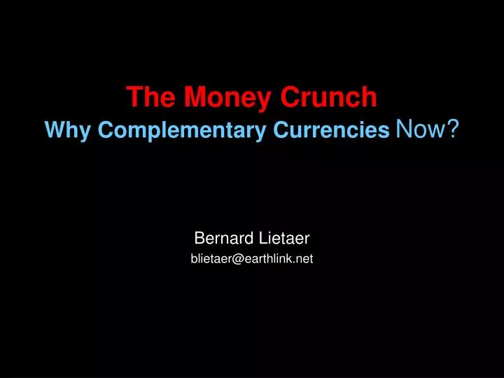 the money crunch why complementary currencies now