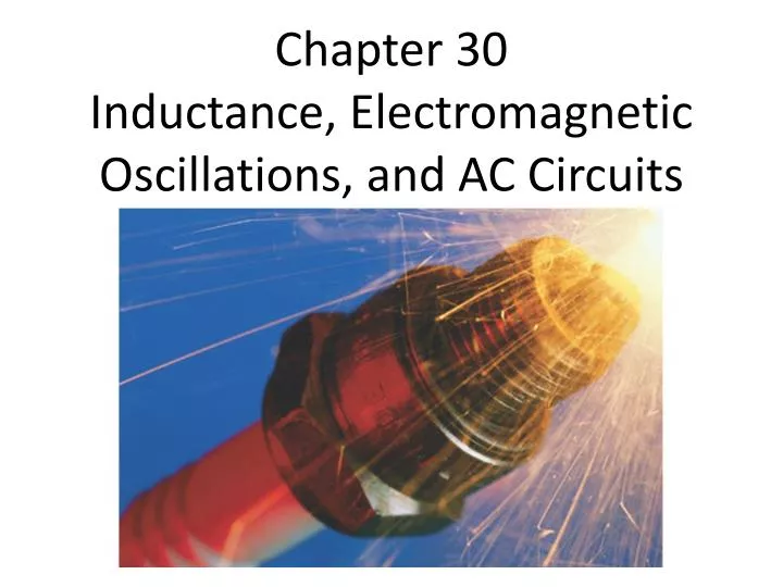 chapter 30 inductance electromagnetic oscillations and ac circuits