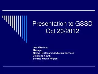 Presentation to GSSD Oct 20/2012