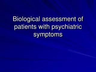 Biological assessment of patients with psychiatric symptoms