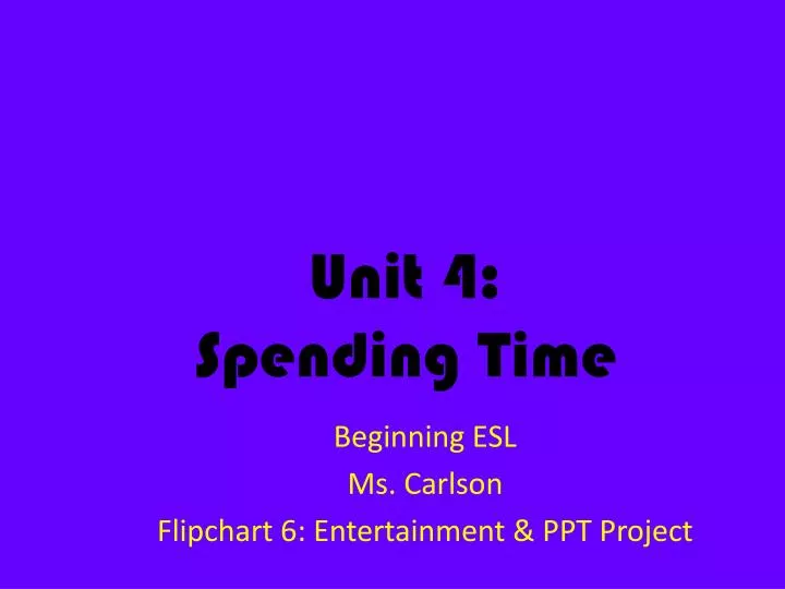 unit 4 spending time