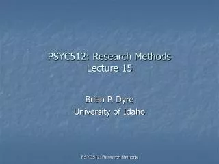 PSYC512: Research Methods Lecture 15