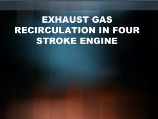EXHAUST GAS RECIRCULATION IN FOUR STROKE ENGINE