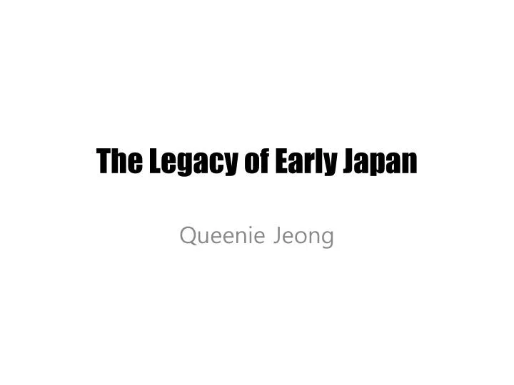 the legacy of early japan