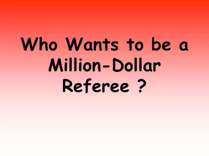 who wants to be a million dollar referee