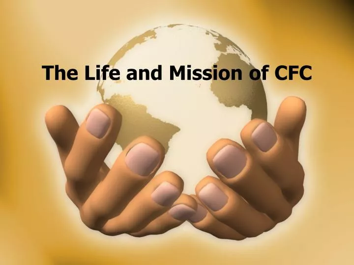 the life and mission of cfc