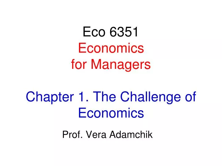 eco 6351 economics for managers chapter 1 the challenge of economics