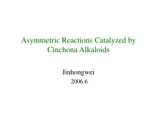 Asymmetric Reactions Catalyzed by Cinchona Alkaloids
