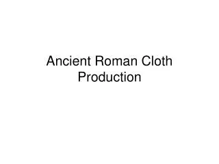 Ancient Roman Cloth Production