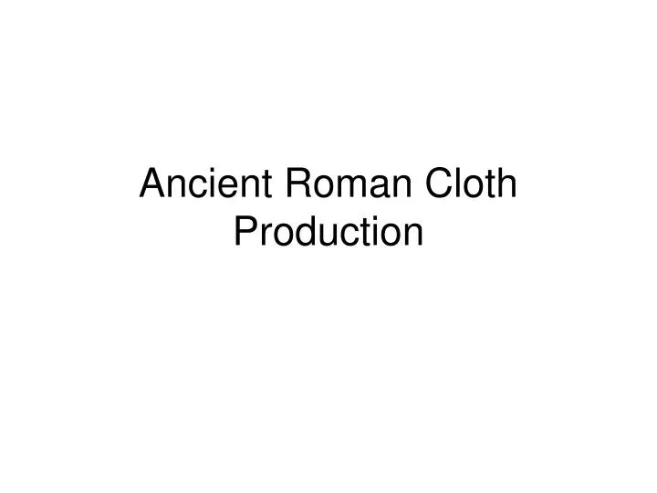 ancient roman cloth production