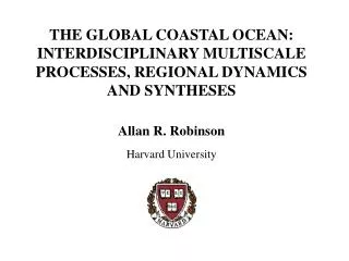 THE GLOBAL COASTAL OCEAN: INTERDISCIPLINARY MULTISCALE PROCESSES, REGIONAL DYNAMICS AND SYNTHESES