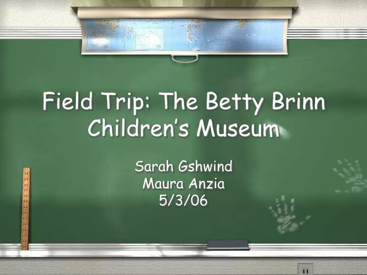 field trip the betty brinn children s museum
