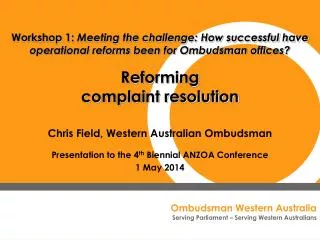 Chris Field, Western Australian Ombudsman Presentation to the 4 th Biennial ANZOA Conference